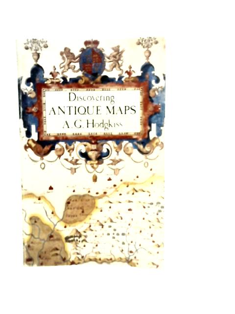 Discovering Antique Maps By Alan G. Hodgkiss