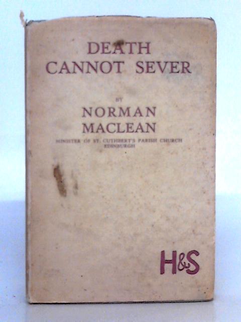 Death Cannot Sever By Norman Maclean