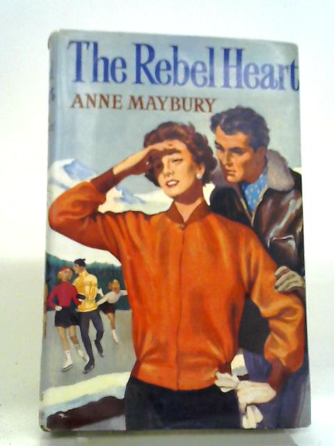 The Rebel Heart, etc By Anne Maybury