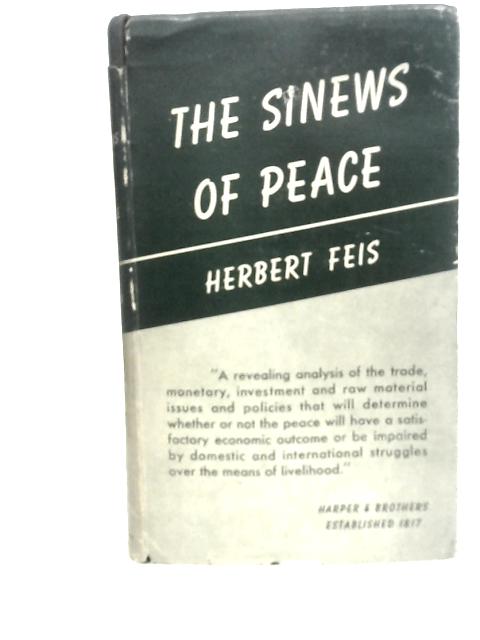 The Sinews Of Peace By HerbertFeis