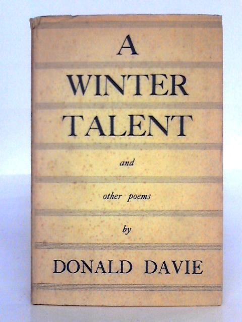 A Winter Talent and Other Poems By Donald Davie