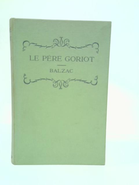 Le Pere Goriot By H. De Balzac, R. L. Sanderson (Ed.)