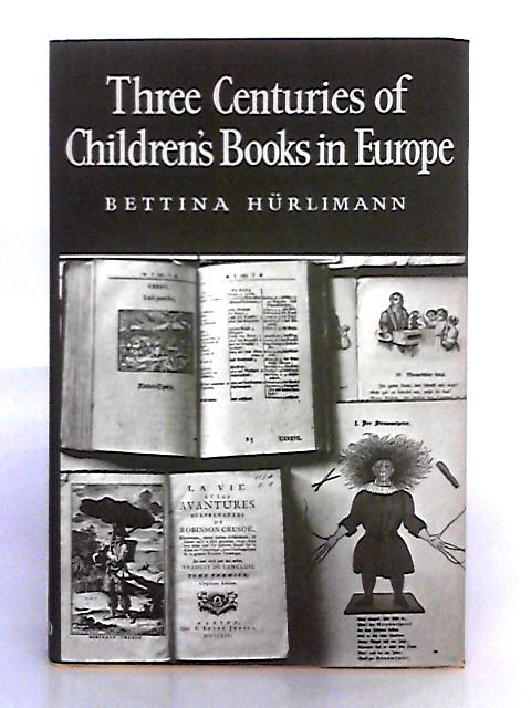 Three Centuries of Children's Books in Europe By Bettina Hurliman