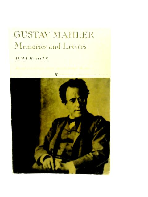 Gustave Mahler: Memories and Letters By A.Mahler