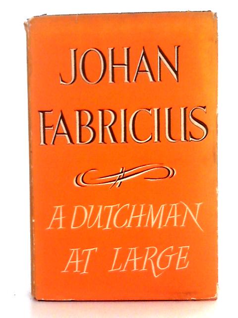 A Dutchman at Large By Johan Fabricius