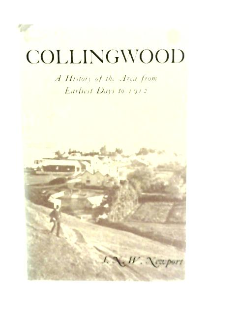 Collingwood; A History of the Area from Earliest Days to 1912 par J.N.W.Newport