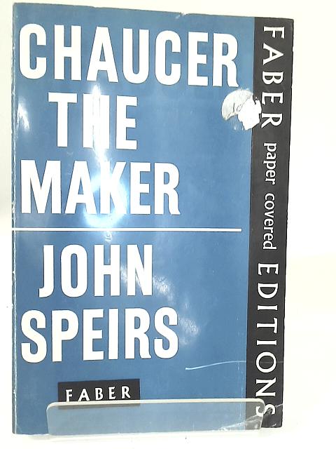 Chaucer the Maker By John Speirs