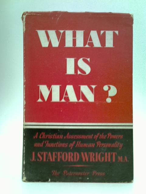 What is Man? von J. Stafford Wright