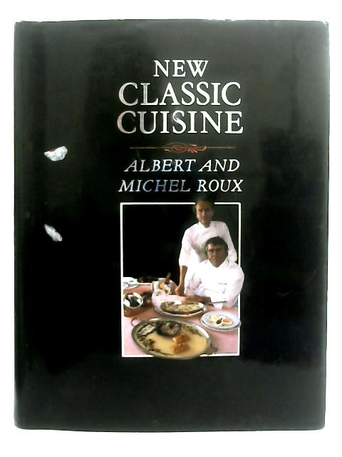 New Classic Cuisine By Albert and Michel Roux