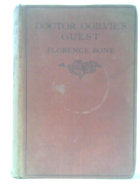 Doctor Ogilvie's Guest By Florence Bone