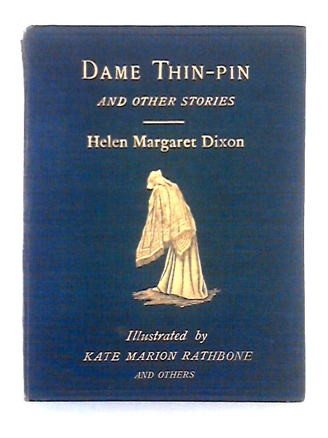 Dame Thin-Pin, and Other Stories By Helen Margaret Dixon