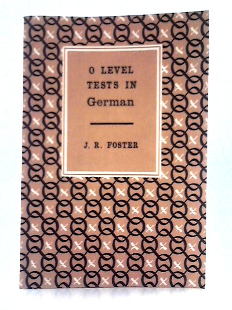 O Level Tests in German By J.R. Foster