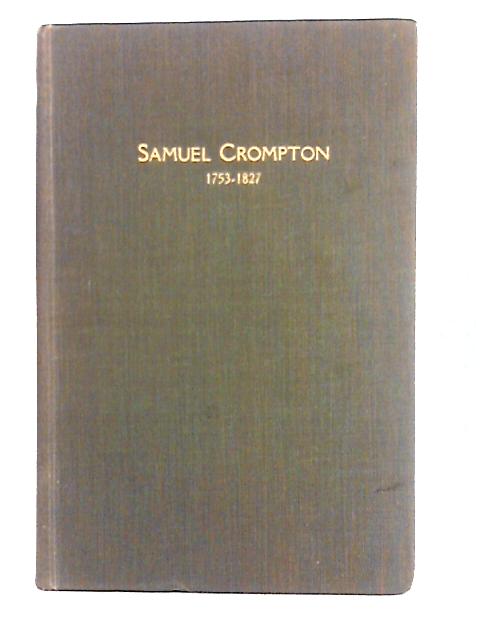 Samuel Crompton the Inventor of the Spinning Mule von Unstated