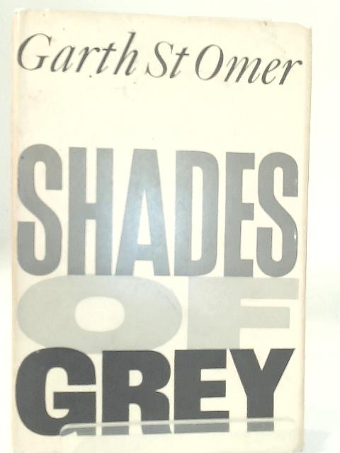 Shades of Grey By Garth St. Omer