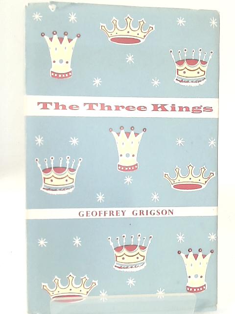 The Three Kings By Geoffrey Grigson
