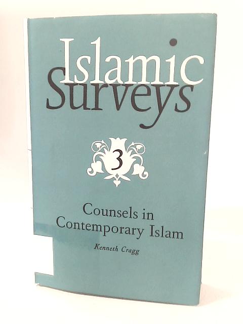 Counsels in Contemporary Islam By Kenneth Cragg