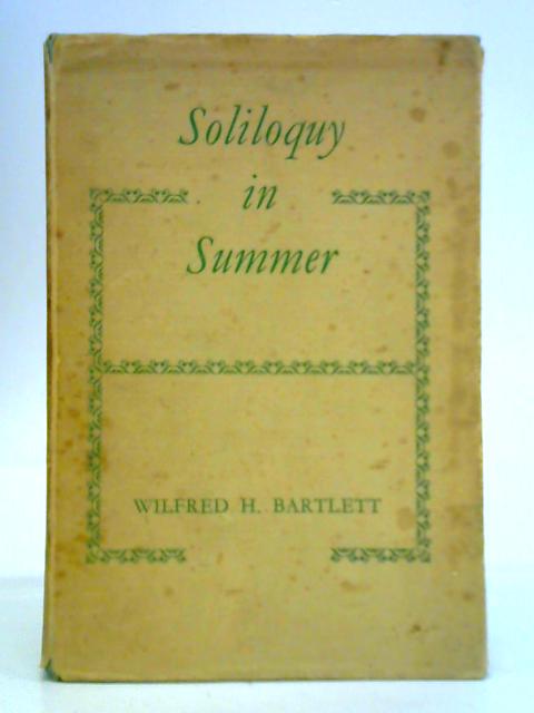 Soliloquy in Summer By Wilfred H. Bartlett