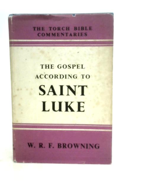 The Gospel According to Saint Luke By W.R.F.Browning