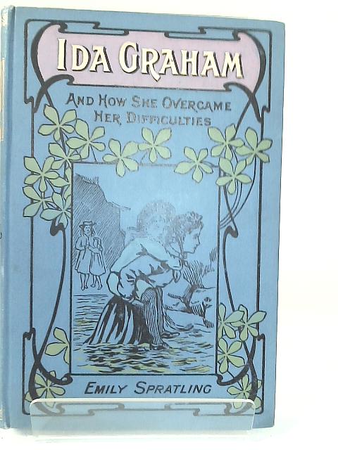 Ida Graham And How She Overcame Her Difficulties By Emily Spratling