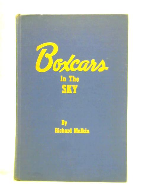 Boxcars in the Sky By Richard Malkin