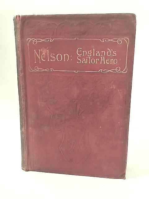 Horatio Nelson: England's Sailor Hero By Richard H. Holme