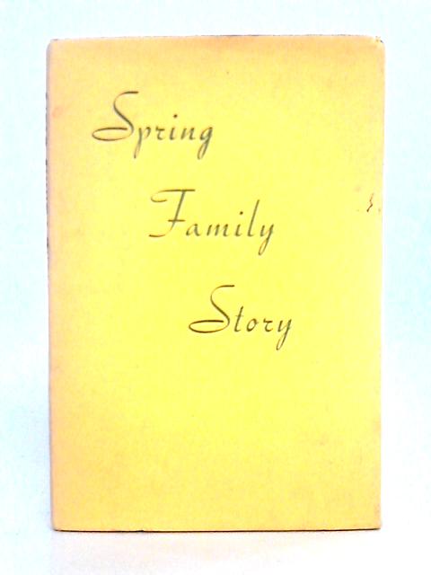 Spring Family Story By Ernest C.T. Spring