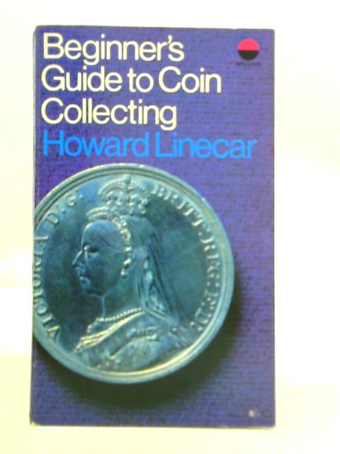 A Guide to Coin Collecting By Howard Walter Arthur Linecar