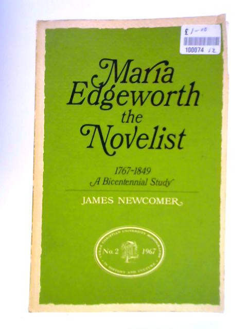 Maria Edgeworth: The Novelist - 1767-1849 A Bicentennial Study By James Newcomer