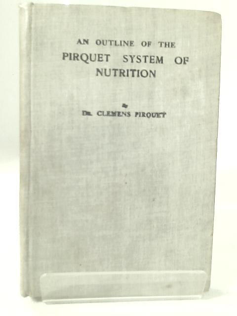 An Outline of the Pirquet System of Nutrition By Dr. Clemens Pirquet