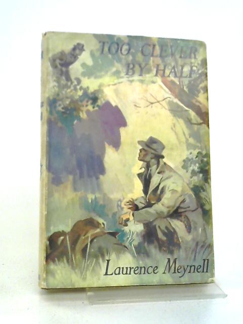 Too Clever By Half By Lawrence Meynell