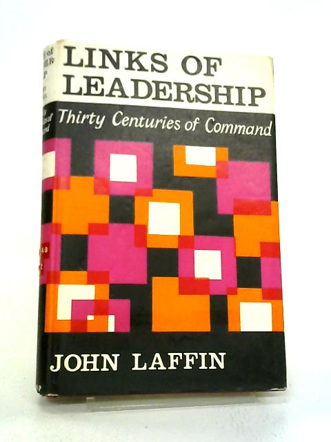 Links Of Leadership: Thirty Centuries of Command von John Laffin