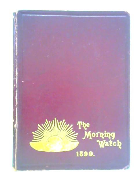 The Morning Watch 1899 Volume XII By Unstated
