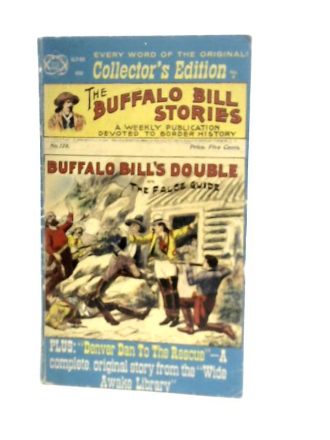 Buffalo Bill"s Double or The False Guide plus Denver Dan to the Rescue By E.T.LeBlanc (Edt.)