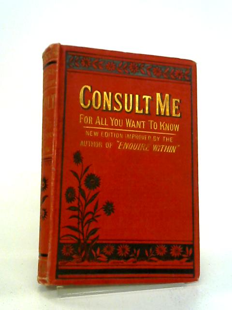 Consult Me, To Know How To Cook Consult Me On Confectionery, Consult Me On Household Management And Economy, Consult Me On Diseases And Their Remedies By W.Nicholson