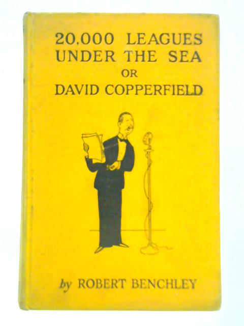 20,000 Leagues Under the Sea or David Copperfield By R. Benchley