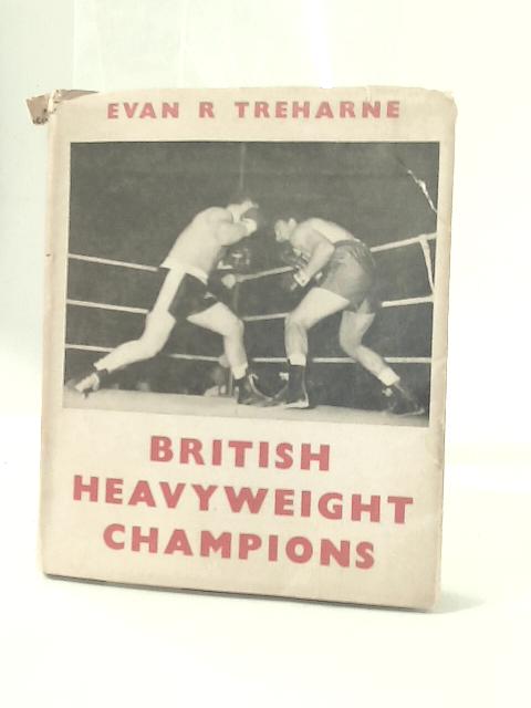 British Heavyweight Champions von Evan R. Treharne