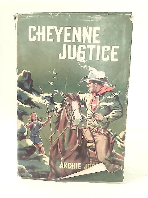 Cheyenne Justice By Archie Joscelyn