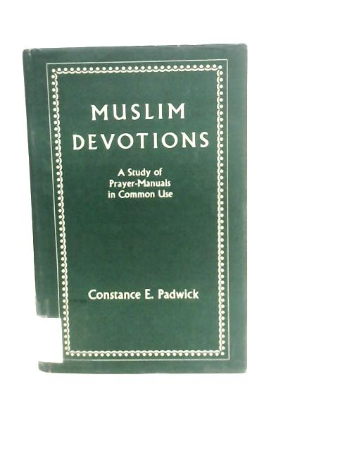 Muslim Devotions By Constance E. Padwick
