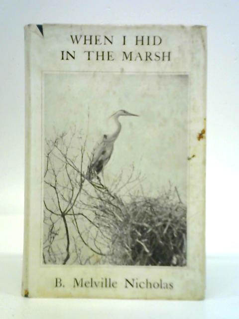 When I Hid in the Marsh von B. Melville Nicholas