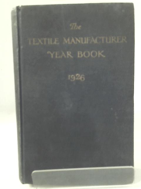 The Textile Manufacturer Year Book 1926 By None Stated