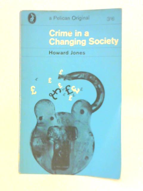 Crime in a Changing Society By Howard Jones