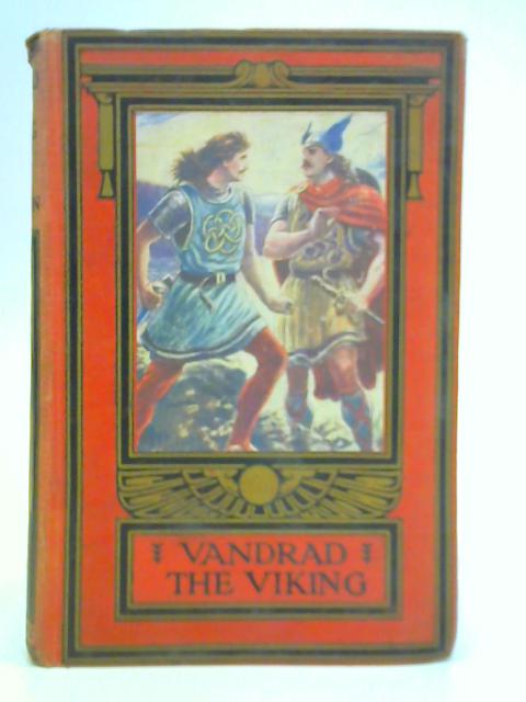 Vandrad the Viking By J. Storer Clouston