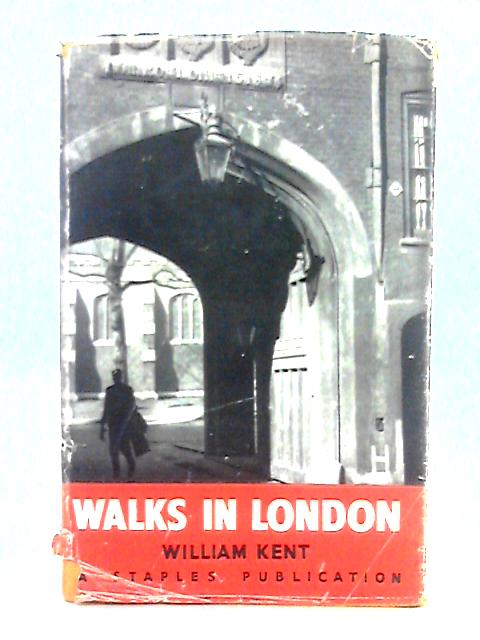 Walks in London von William Kent