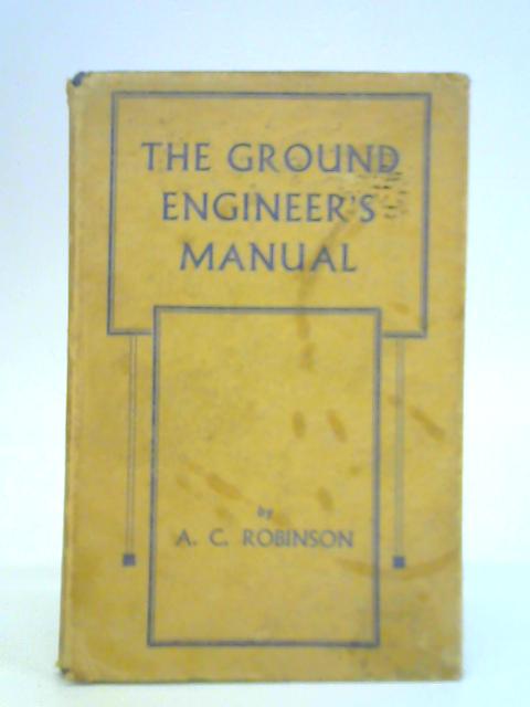 The Ground Engineer's Manual By A. C. Robinson