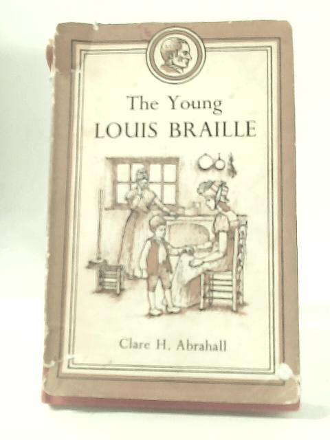 The Young Louis Braille By Clare H Abrahall