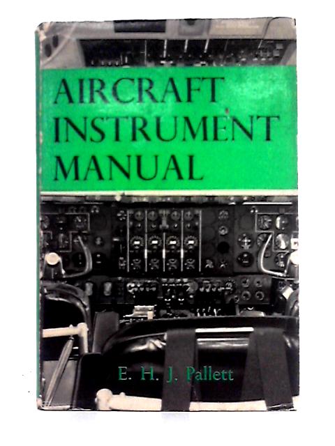 Aircraft Instrument Manual By E.H.J. Pallett