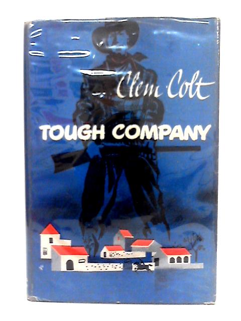 Tough Company By Clem Colt