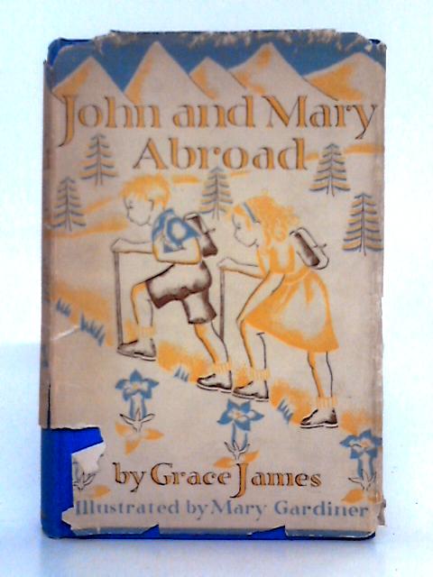 John and Mary Abroad By Grace James