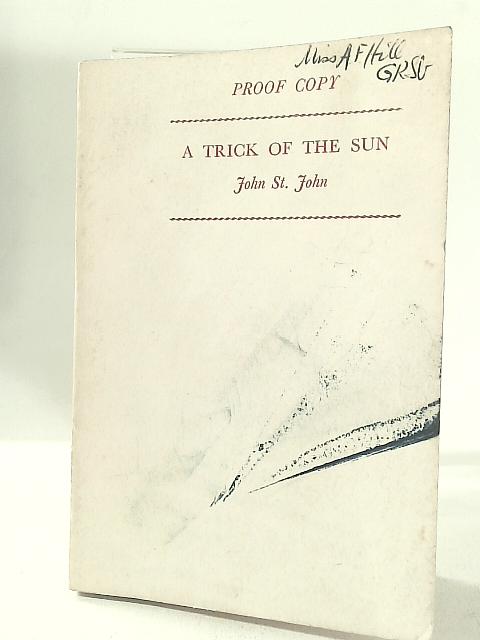 A Trick Of The Sun By John St John