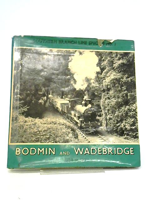 Southern Branch Line Special No 1 Bodmin and Wadebridge 1834-1978 By AnthonyFairclough, Alan Wills